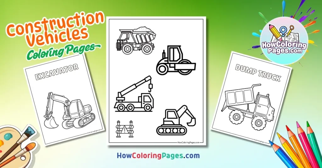 Construction Vehicles Coloring Pages for Kids – Free PDF Printable Fun!